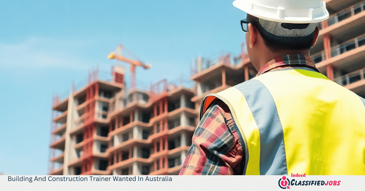 Building And Construction Trainer Wanted In Australia