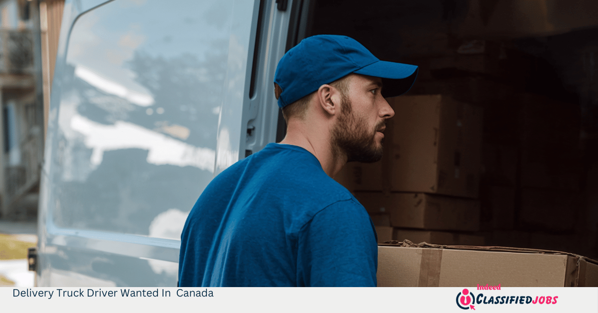Delivery Truck Driver Wanted In Canada