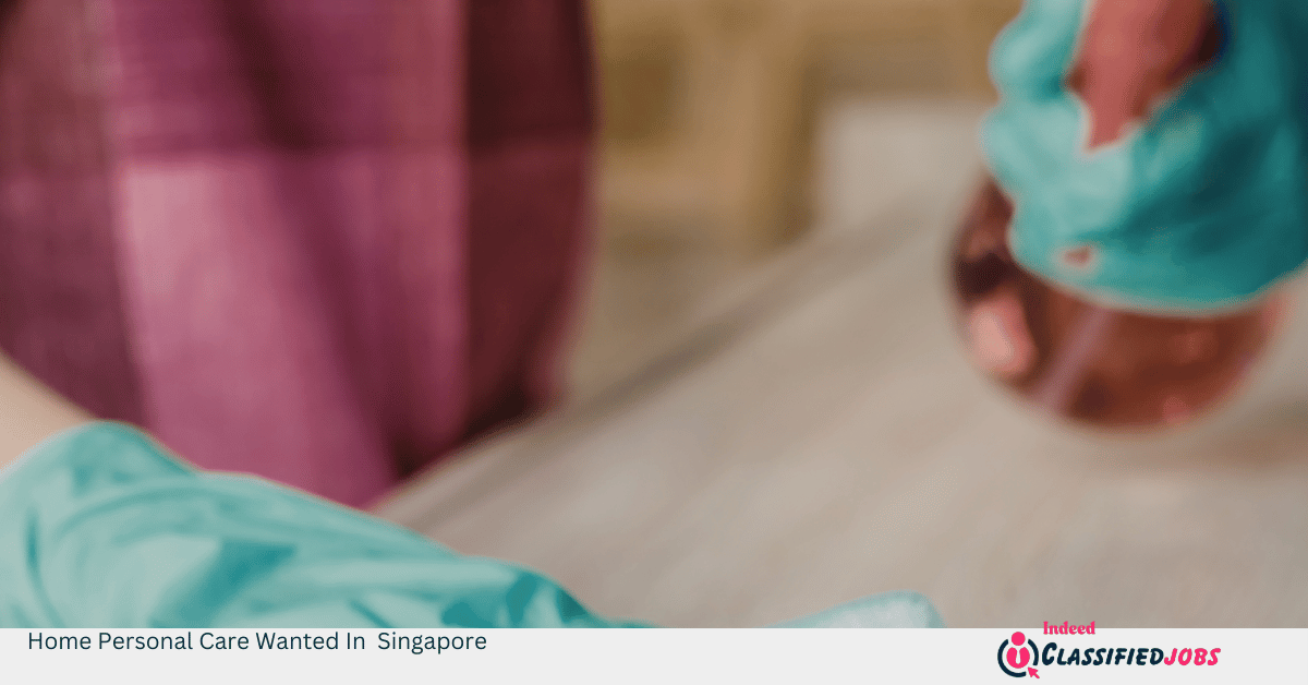 Home Personal Care Wanted In Singapore